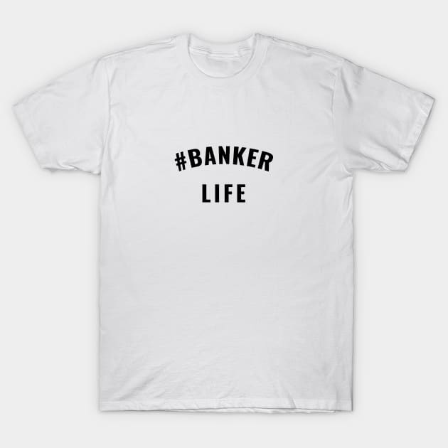 #Banker Life Black Typography T-Shirt by DailyQuote